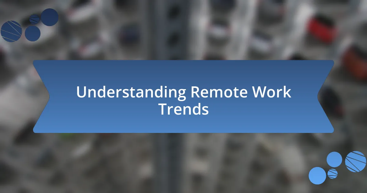 Understanding Remote Work Trends