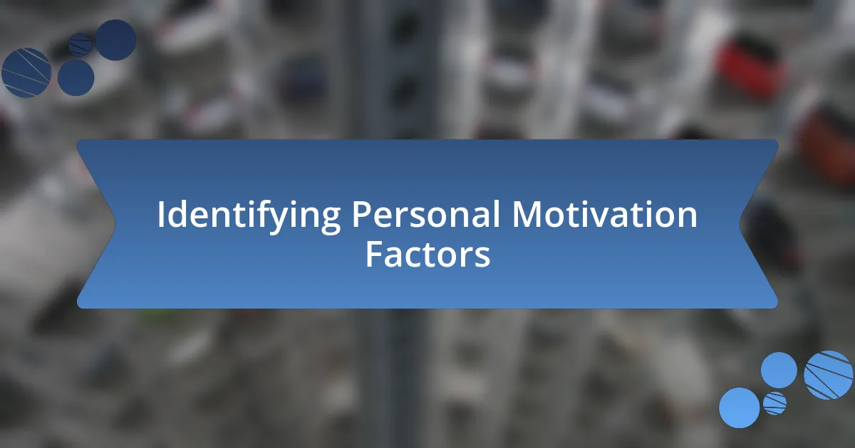 Identifying Personal Motivation Factors