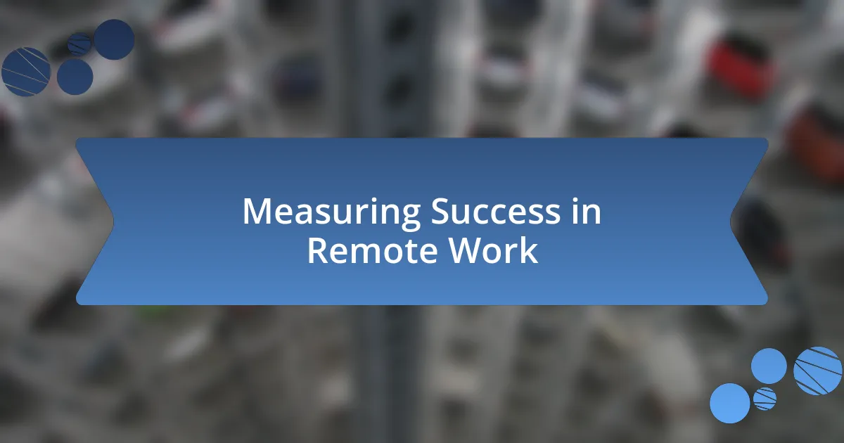 Measuring Success in Remote Work