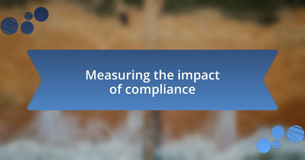 Measuring the impact of compliance