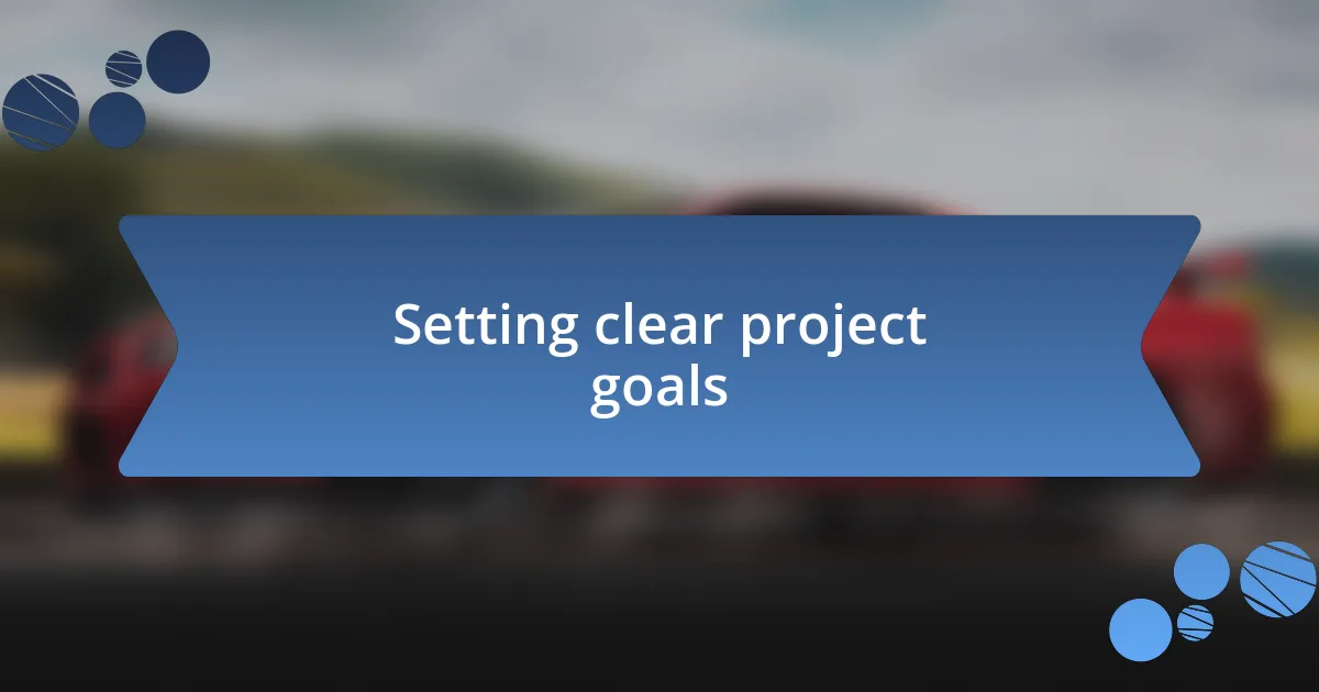 Setting clear project goals