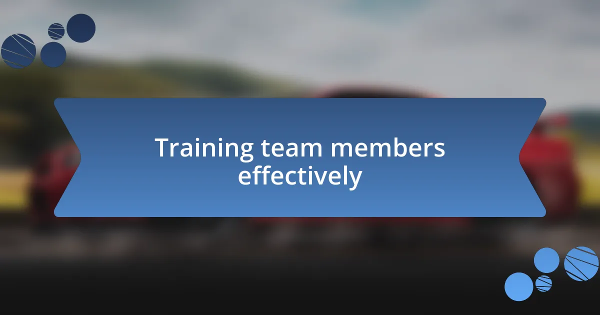 Training team members effectively