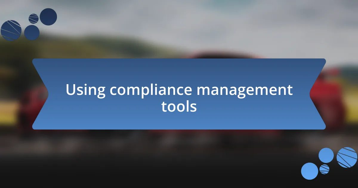 Using compliance management tools