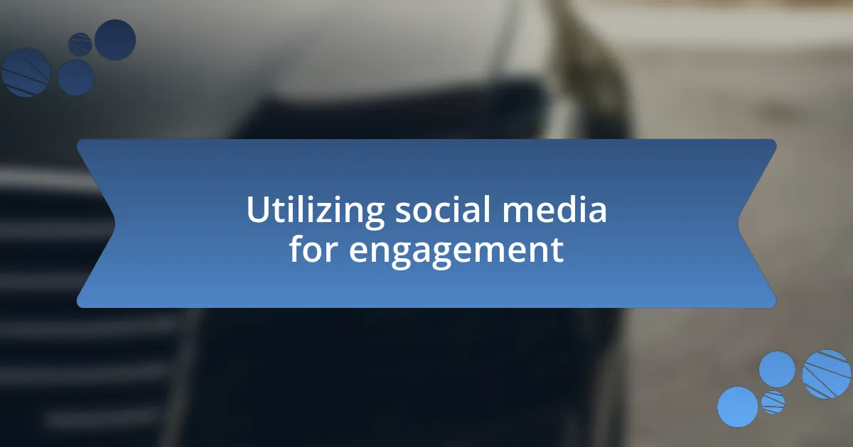 Utilizing social media for engagement