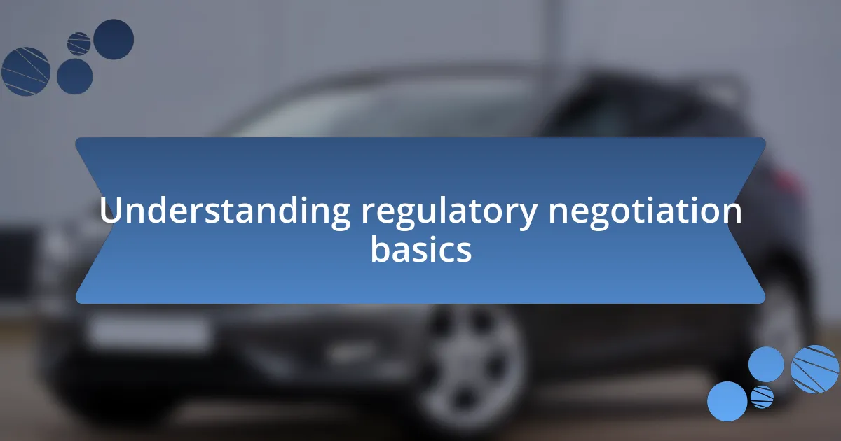 Understanding regulatory negotiation basics