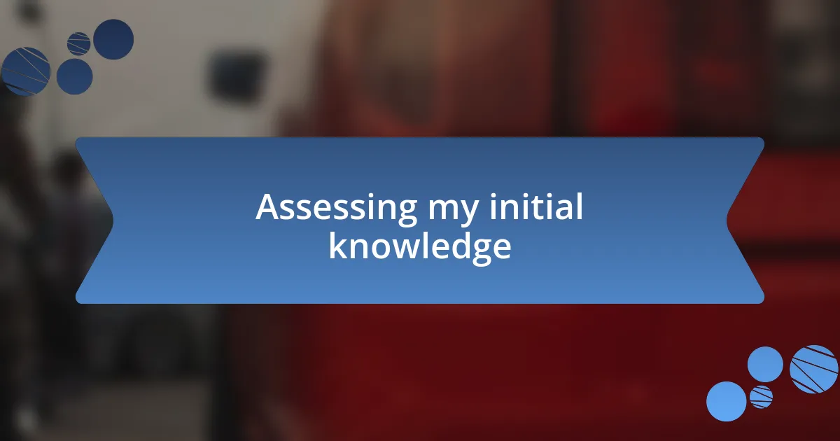 Assessing my initial knowledge