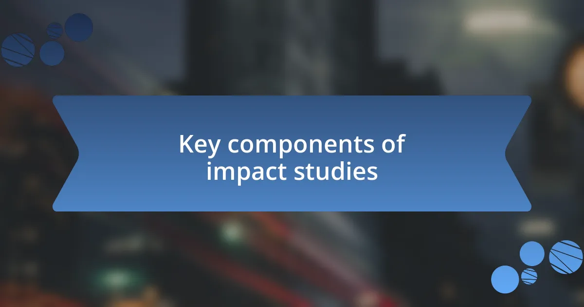 Key components of impact studies