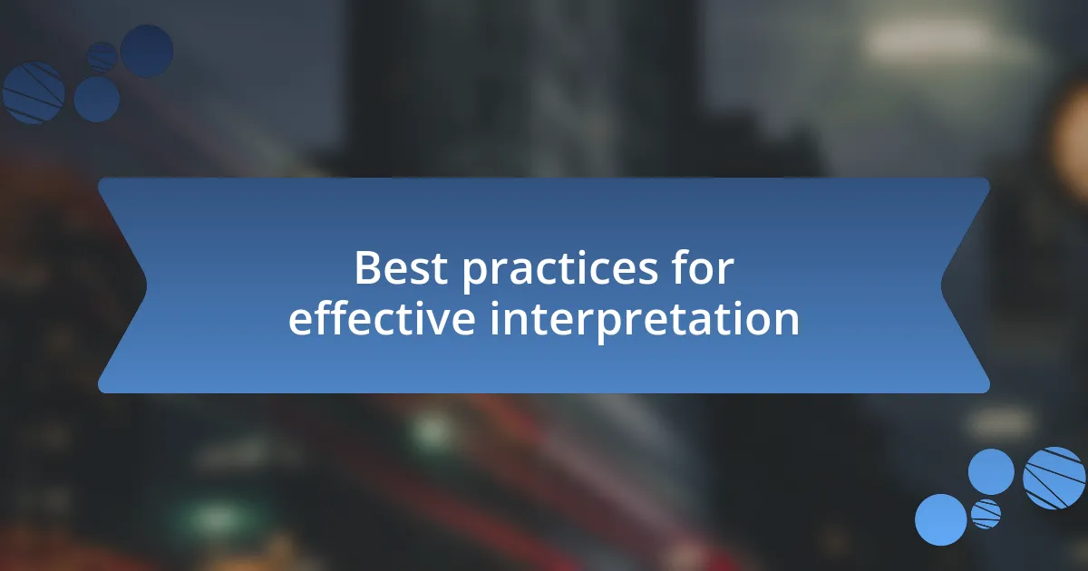 Best practices for effective interpretation