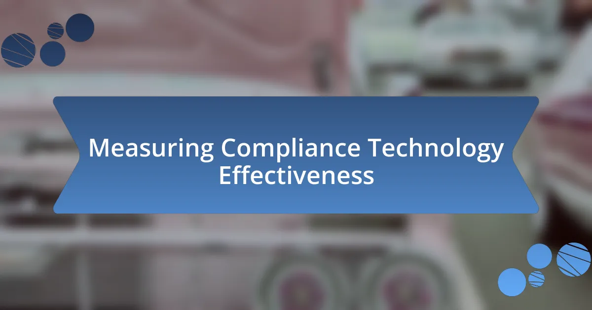 Measuring Compliance Technology Effectiveness