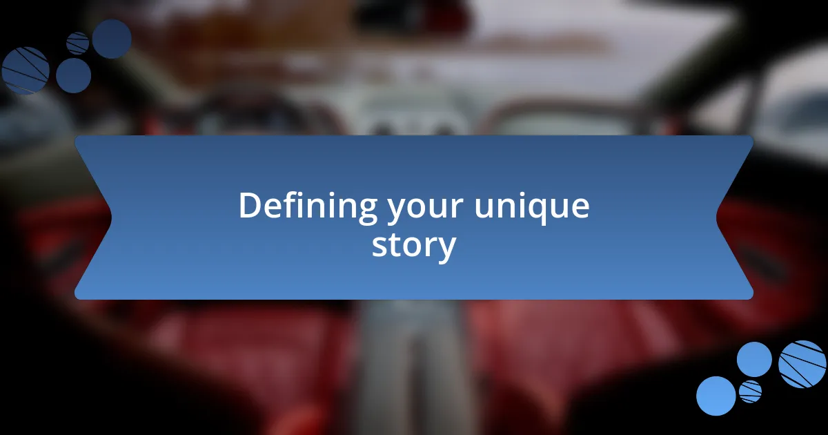 Defining your unique story