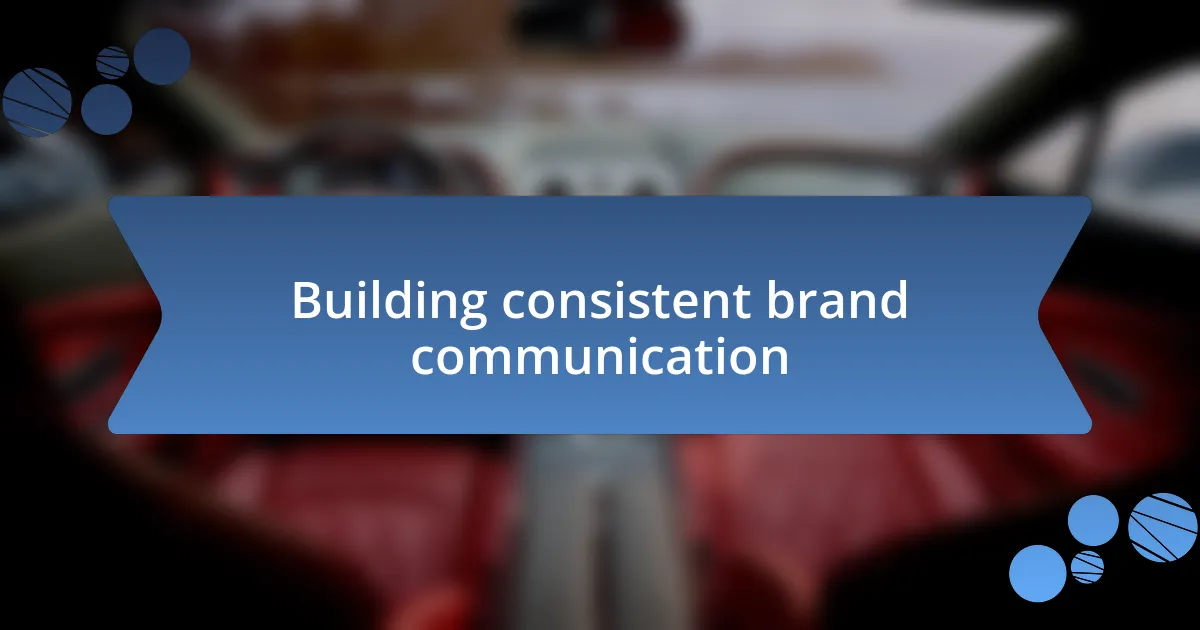 Building consistent brand communication