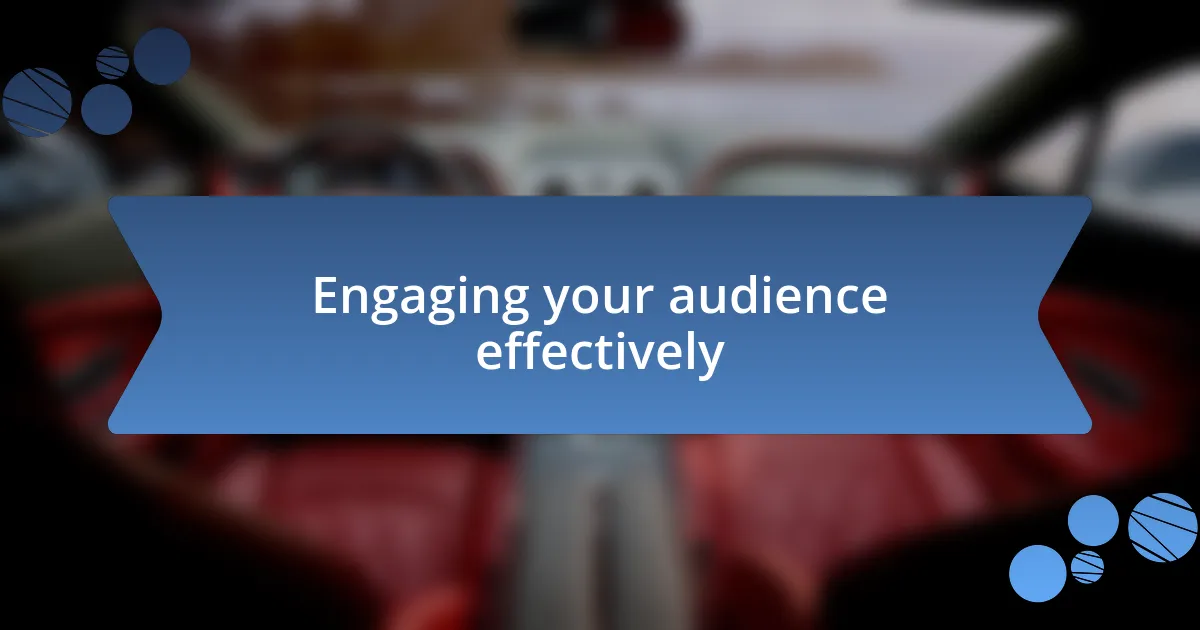 Engaging your audience effectively