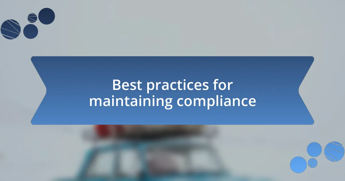 Best practices for maintaining compliance