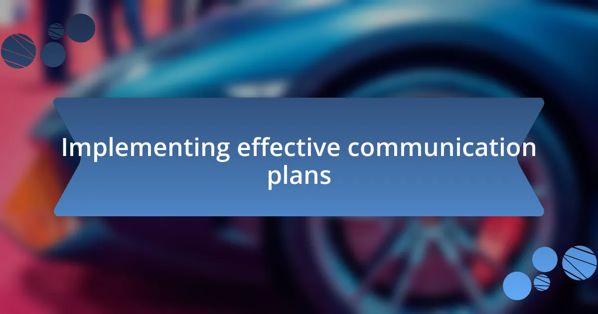 Implementing effective communication plans