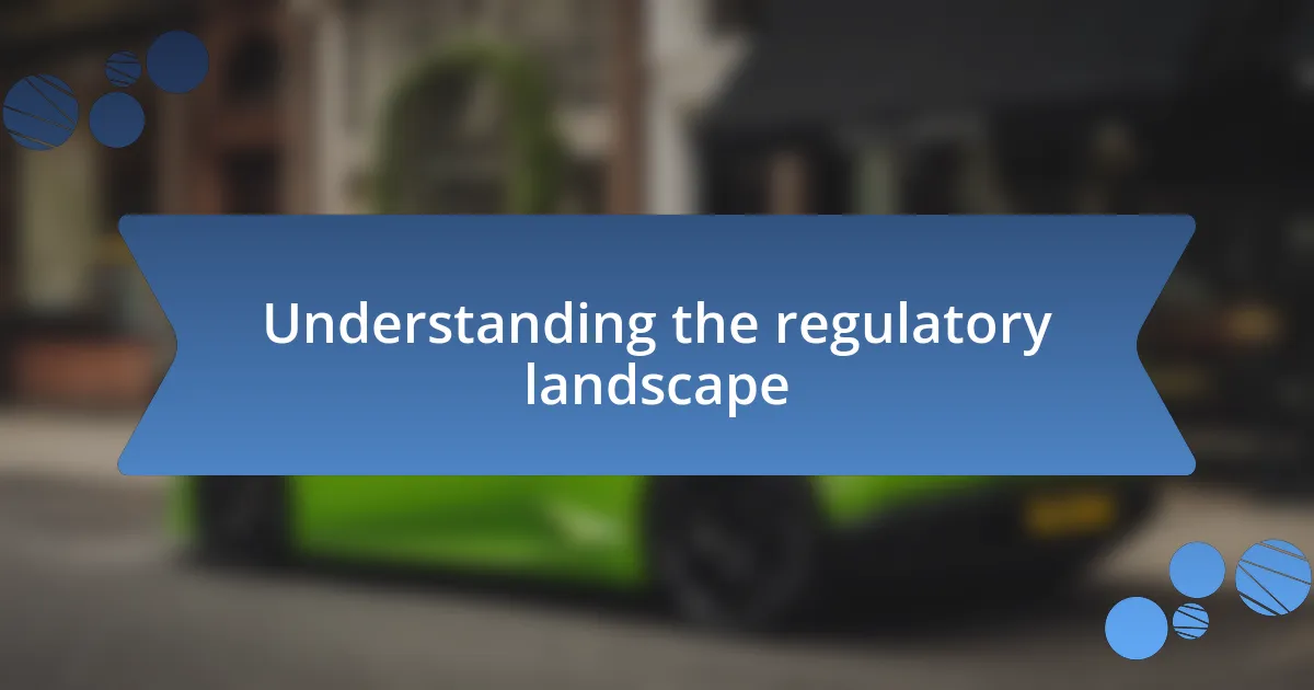 Understanding the regulatory landscape