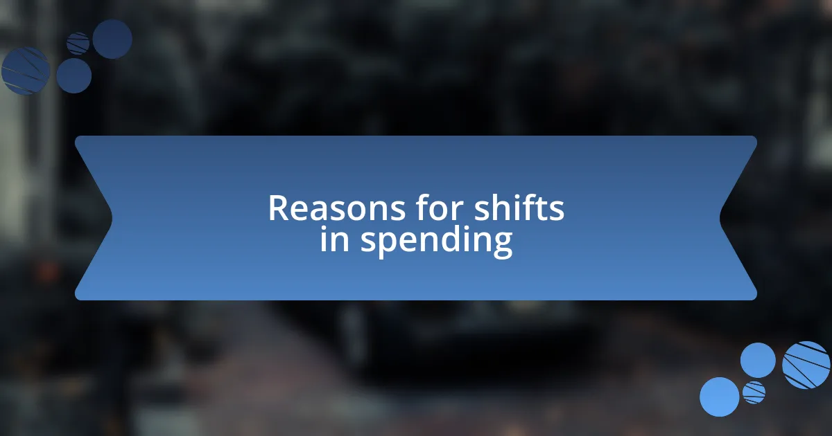 Reasons for shifts in spending