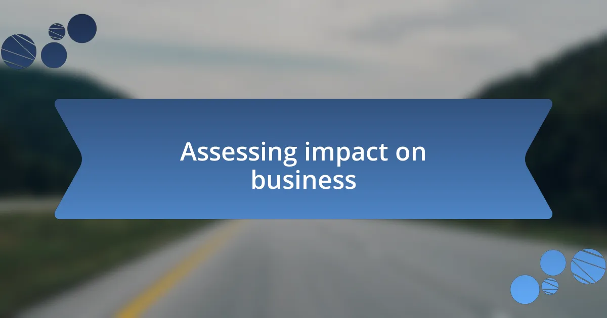 Assessing impact on business