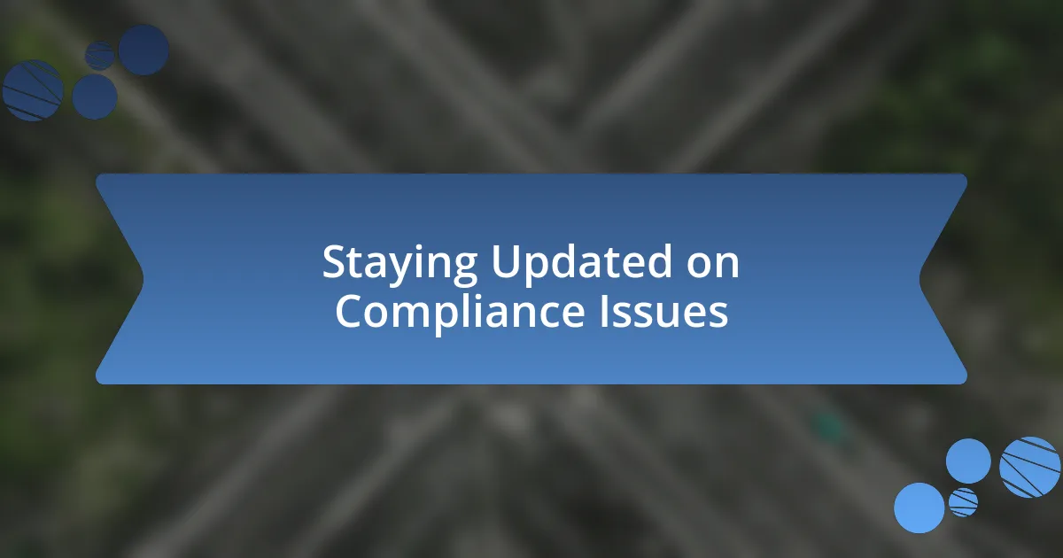 Staying Updated on Compliance Issues