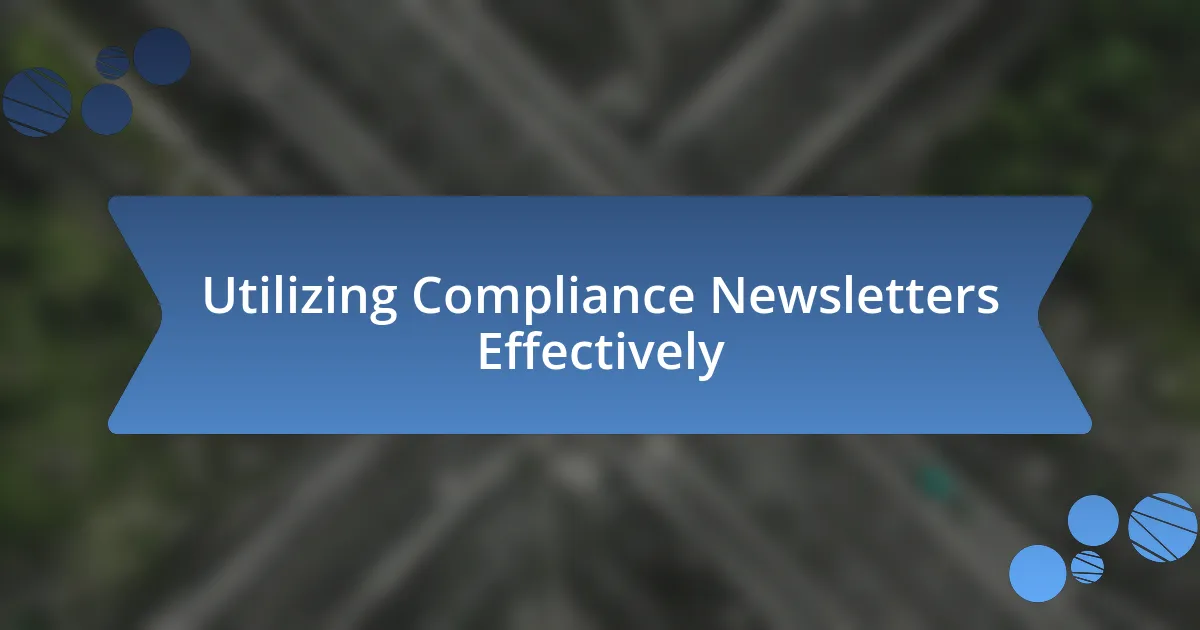 Utilizing Compliance Newsletters Effectively