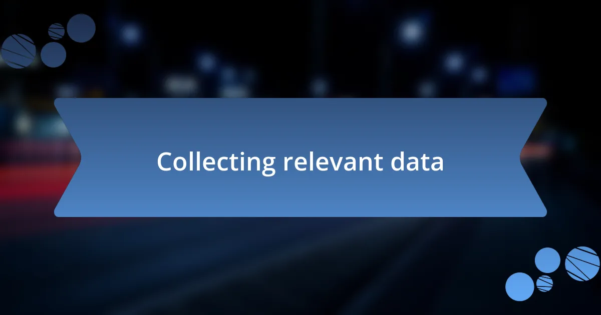 Collecting relevant data