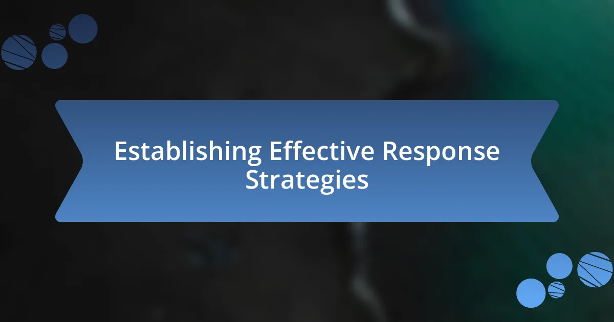 Establishing Effective Response Strategies