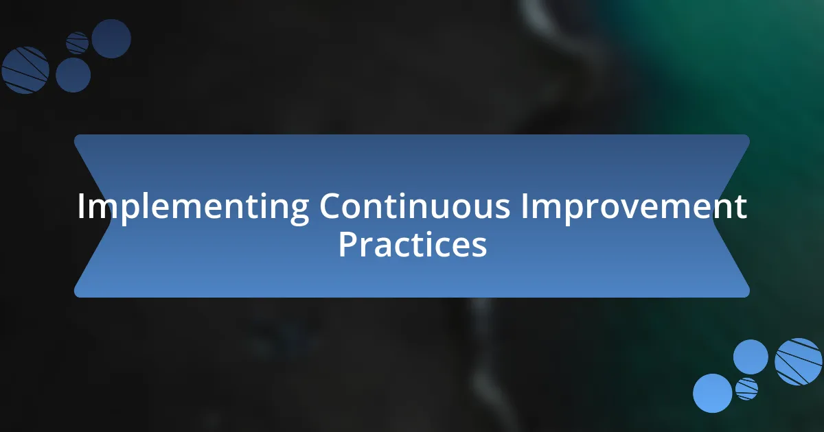 Implementing Continuous Improvement Practices