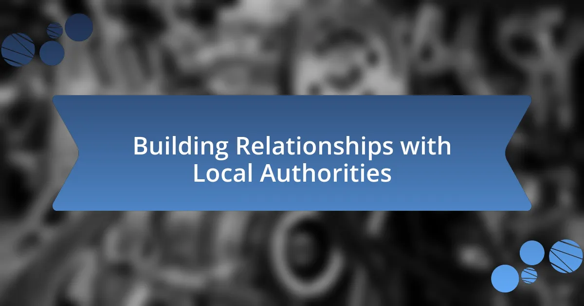 Building Relationships with Local Authorities