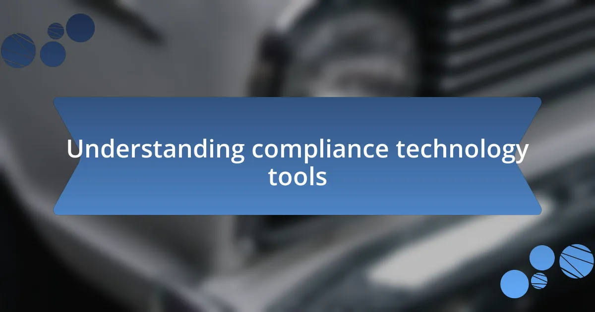 Understanding compliance technology tools