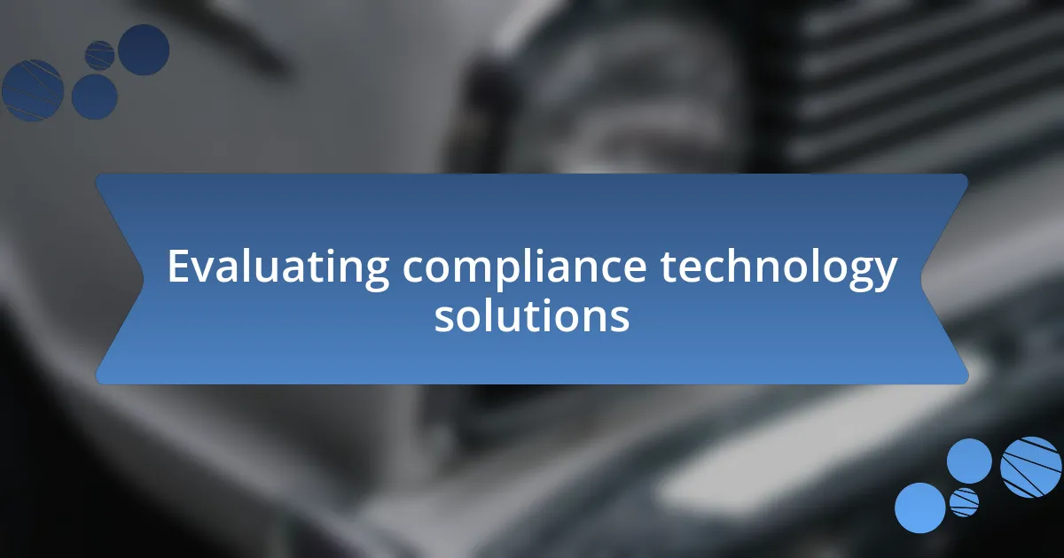 Evaluating compliance technology solutions