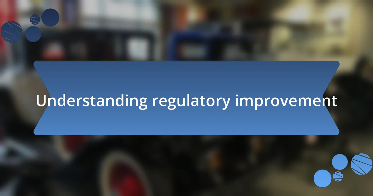 Understanding regulatory improvement