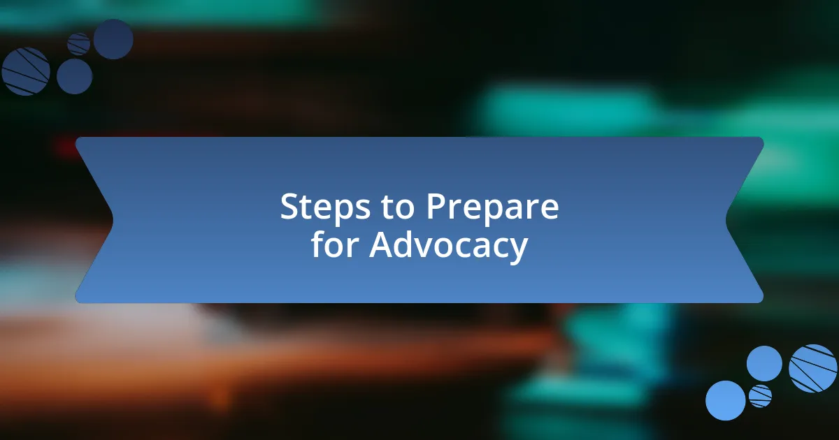 Steps to Prepare for Advocacy