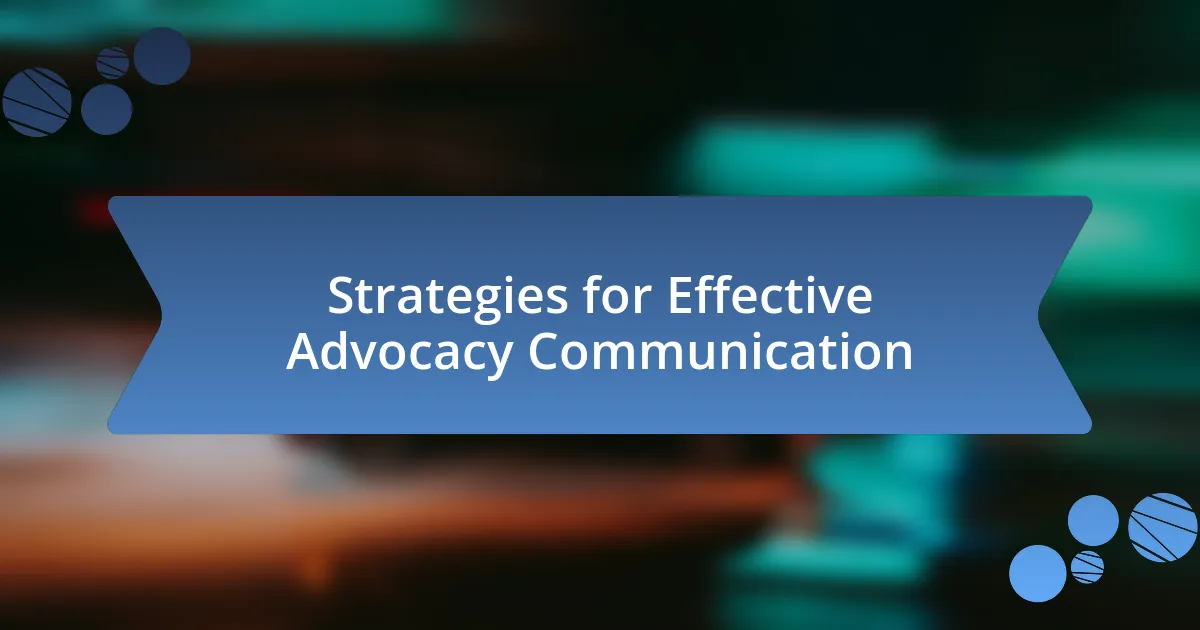 Strategies for Effective Advocacy Communication