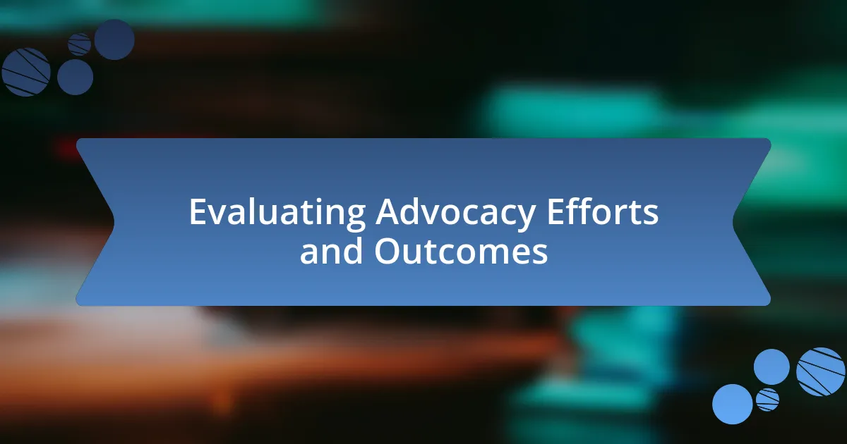 Evaluating Advocacy Efforts and Outcomes