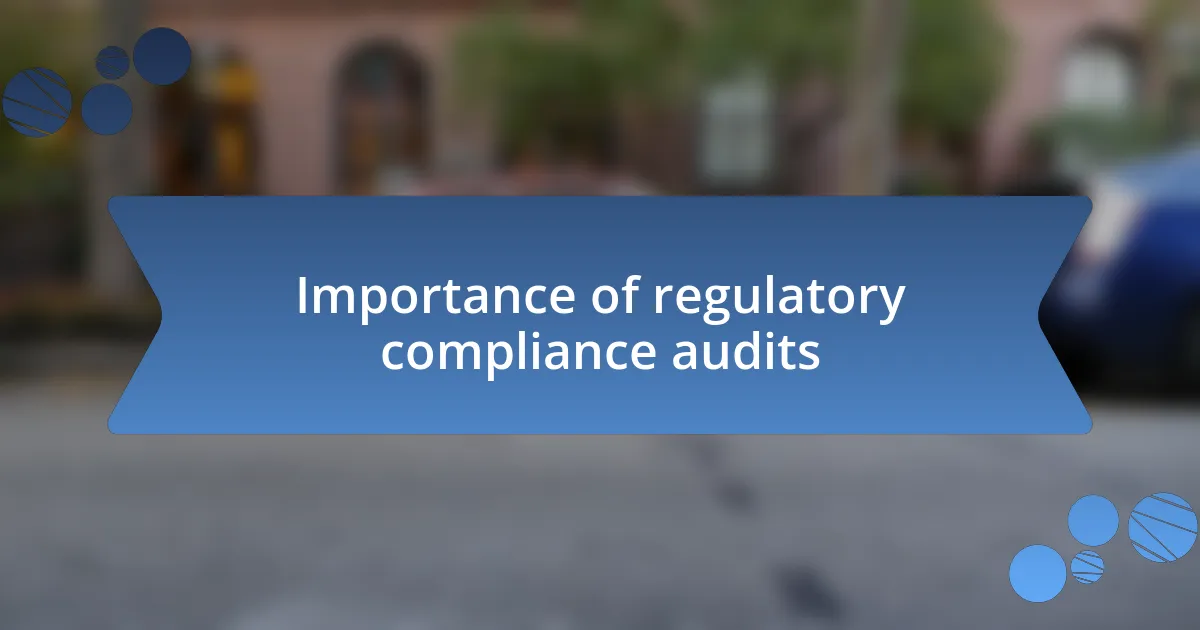 Importance of regulatory compliance audits