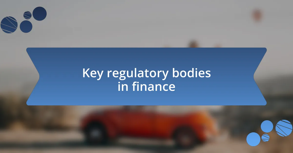 Key regulatory bodies in finance