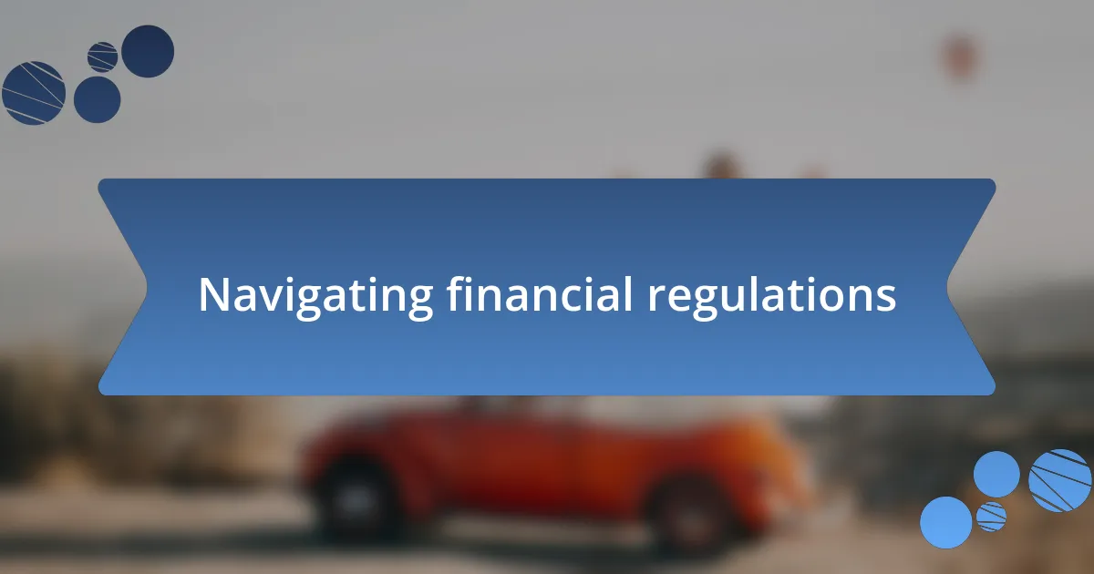 Navigating financial regulations