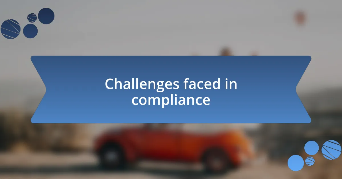 Challenges faced in compliance