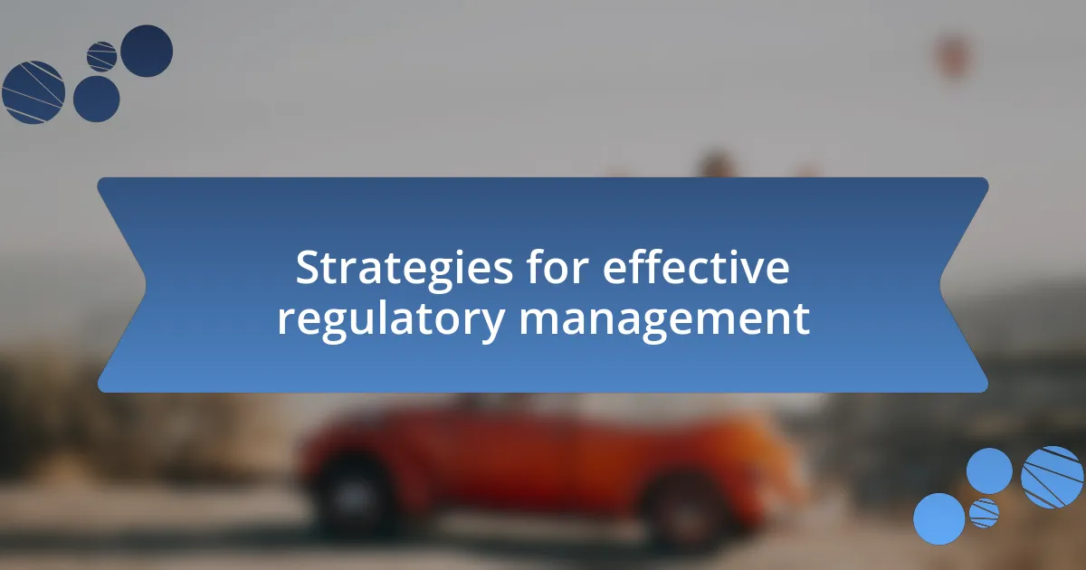 Strategies for effective regulatory management