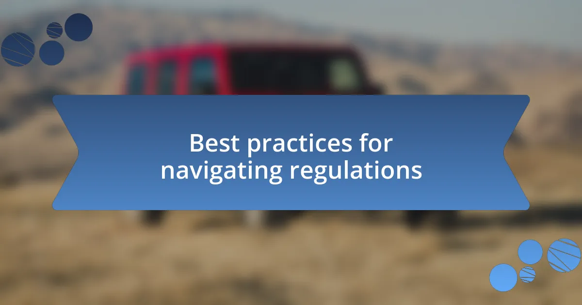 Best practices for navigating regulations