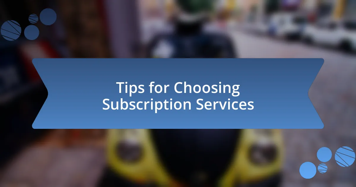 Tips for Choosing Subscription Services