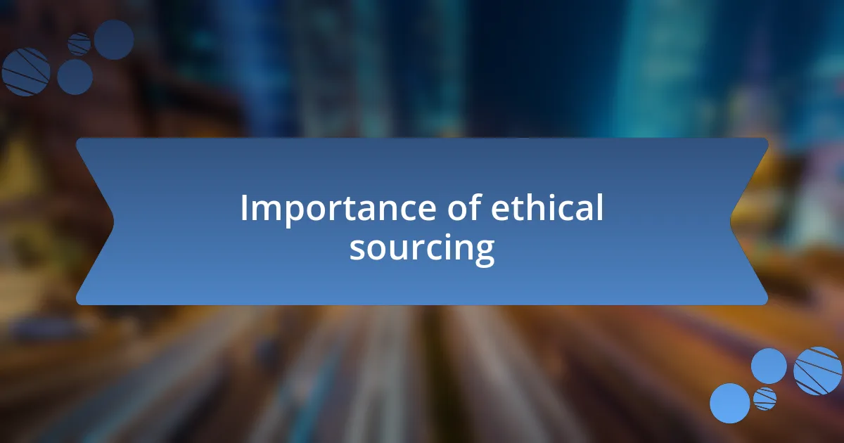 Importance of ethical sourcing