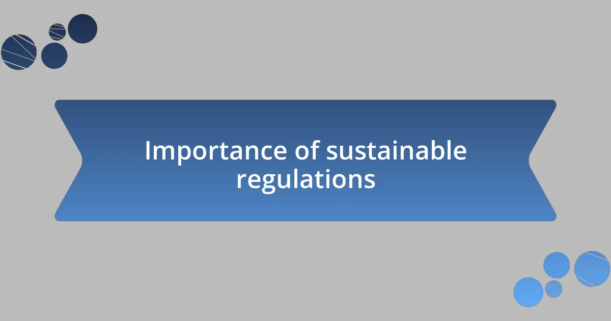 Importance of sustainable regulations