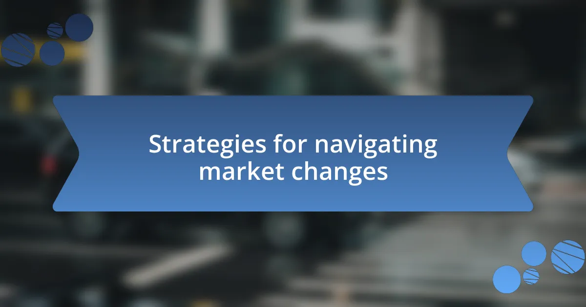 Strategies for navigating market changes