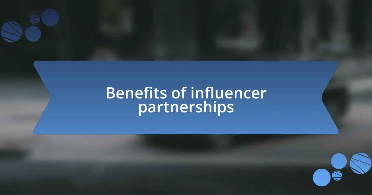 Benefits of influencer partnerships