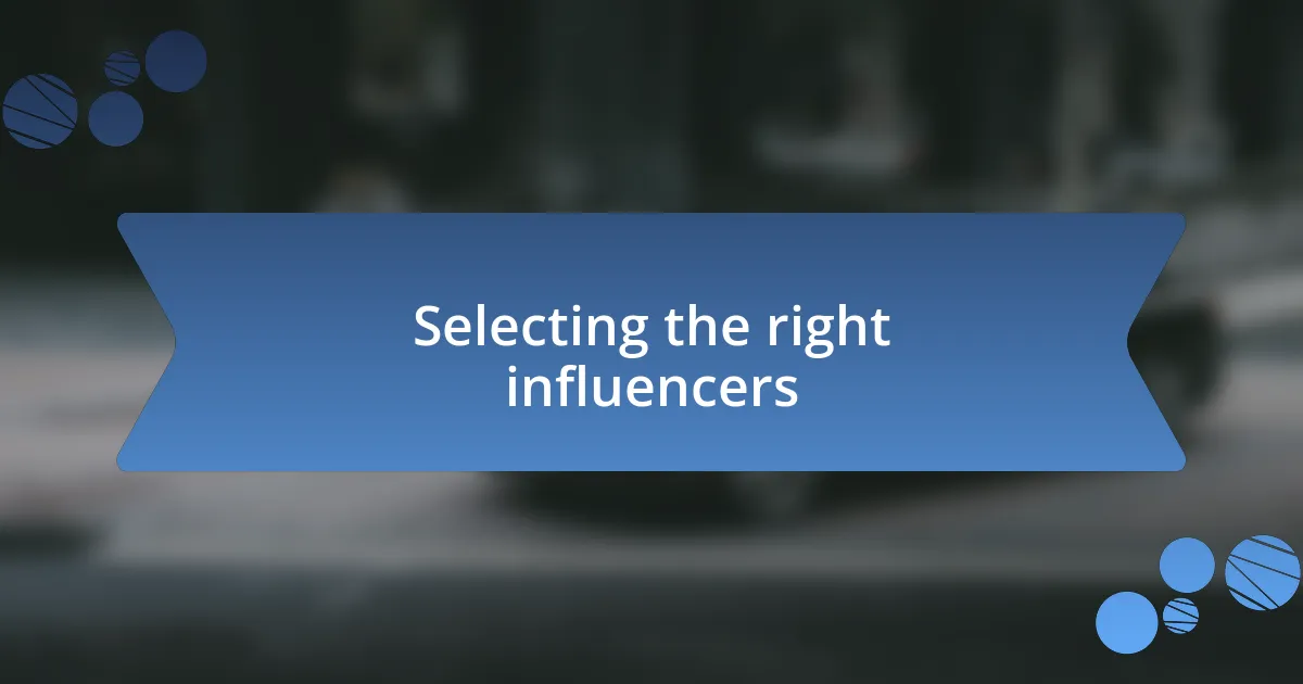 Selecting the right influencers