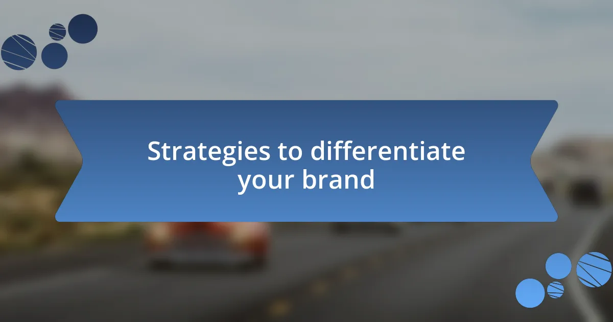 Strategies to differentiate your brand