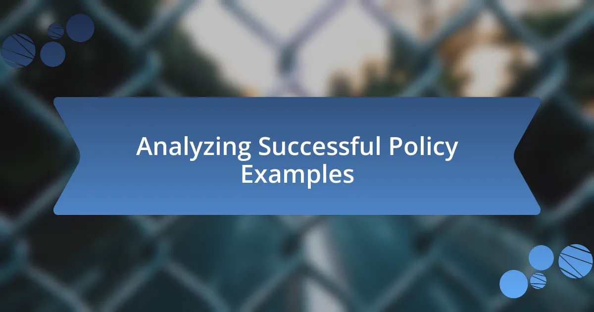 Analyzing Successful Policy Examples