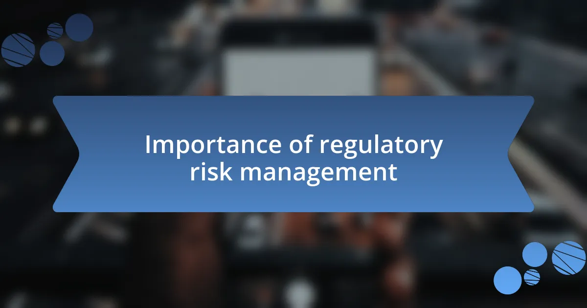 Importance of regulatory risk management