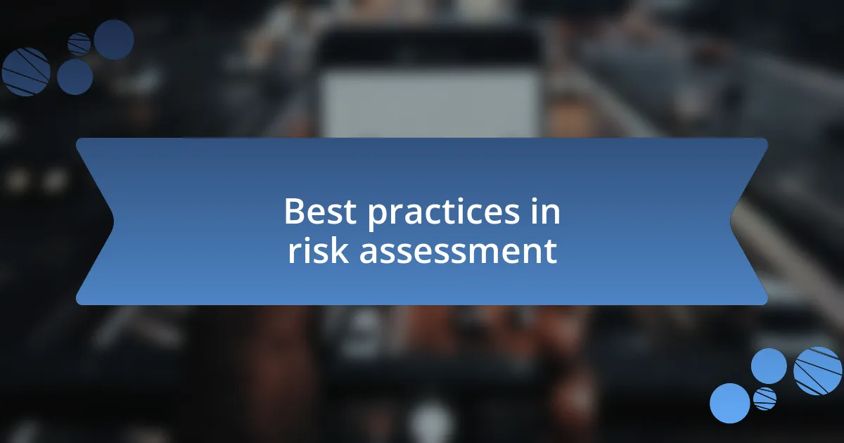 Best practices in risk assessment