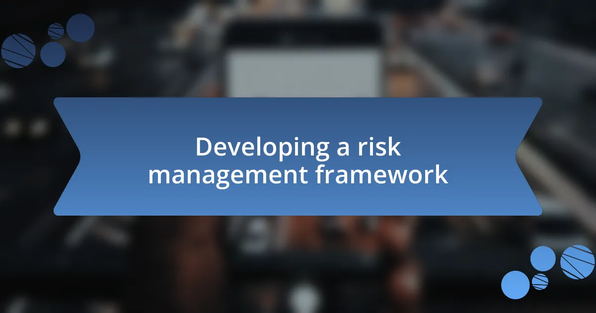 Developing a risk management framework